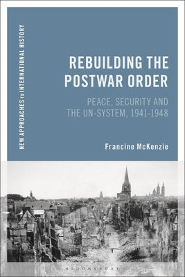 Rebuilding the Postwar Order: Peace, Security and the UN-System Paperback Bloomsbury Publishing PLC