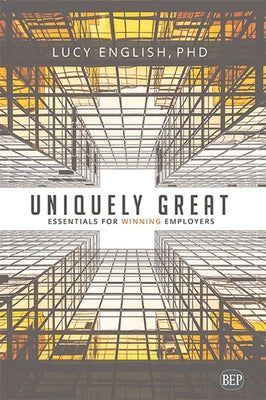 Uniquely Great: Essentials for Winning Employers Paperback Business Expert Press