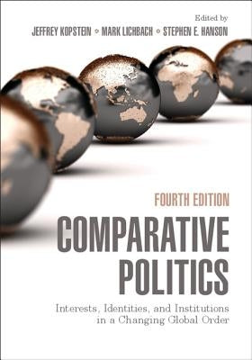 Comparative Politics: Interests, Identities, and Institutions in a Changing Global Order by Kopstein, Jeffrey