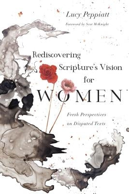 Rediscovering Scripture's Vision for Women: Fresh Perspectives on Disputed Texts Paperback IVP Academic