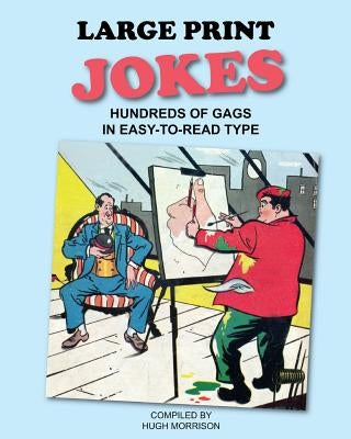 Large Print Jokes: Hundreds of Gags in Easy-to-Read Type by Morrison, Hugh