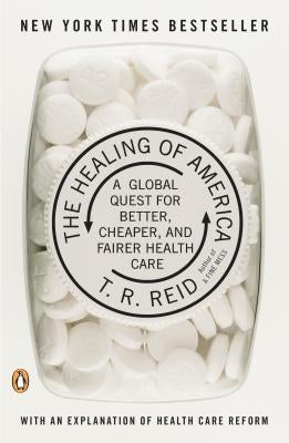 The Healing of America: A Global Quest for Better, Cheaper, and Fairer Health Care Paperback Penguin Group