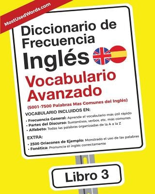 Diccionario de Frecuencia - Inglés - Vocabulario Avanzado: 5001-7500 Palabras Mas Comunes del Ingles by Mostusedwords, Es