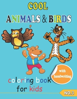 COOL ANIMALS & BIRDS coloring book for kids NO.3: Coloring Pages, Easy, LARGE, GIANT Simple Picture Coloring Books for Toddlers, Kids Ages 6-10, My Fi by Azzam, Hamada