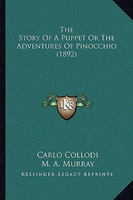 The Story Of A Puppet Or The Adventures Of Pinocchio (1892) Paperback Kessinger Publishing