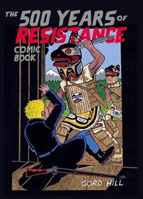 The 500 Years of Resistance Comic Book by Hill, Gord
