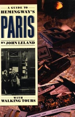 A Guide to Hemingway's Paris by Leland, John