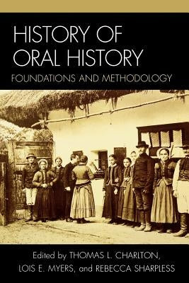 History of Oral History: Foundations and Methodology Paperback Altamira Press