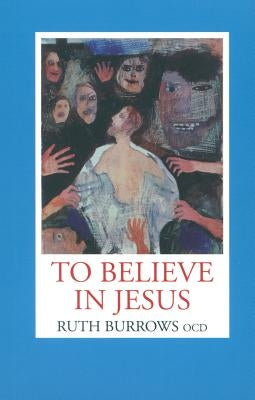 To Believe in Jesus by Burrows, Ruth
