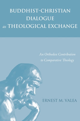 Buddhist-Christian Dialogue as Theological Exchange Paperback Pickwick Publications
