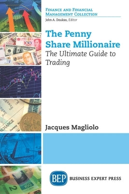 The Penny Share Millionaire: The Ultimate Guide to Trading Paperback Business Expert Press