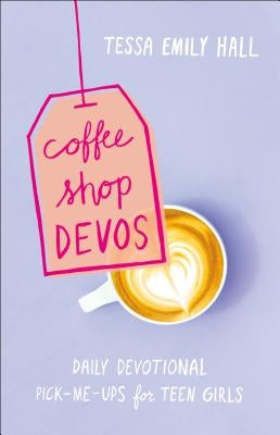Coffee Shop Devos: Daily Devotional Pick-Me-Ups for Teen Girls Paperback Bethany House Publishers