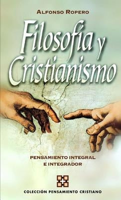 Filosofía y cristianismo: Pensamiento integral e integrador by Ropero, Alfonso