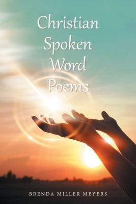 Christian Spoken Word Poems by Meyers, Brenda Miller