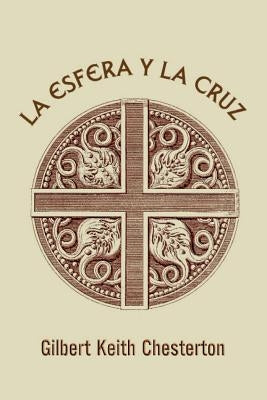 La esfera y la cruz by Chesterton, G. K.