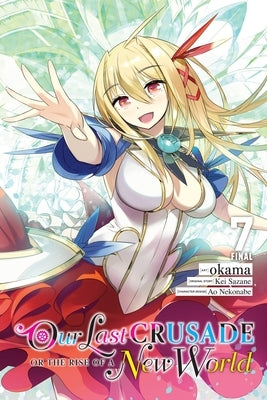 Our Last Crusade or the Rise of a New World, Vol. 7 (Manga) by Sazane, Kei