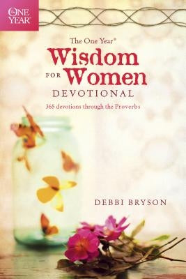 The One Year Wisdom for Women Devotional: 365 Devotions Through the Proverbs Paperback Tyndale House Publishers