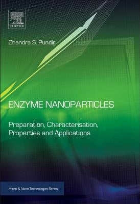 Enzyme Nanoparticles: Preparation, Characterisation, Properties and Applications Paperback William Andrew