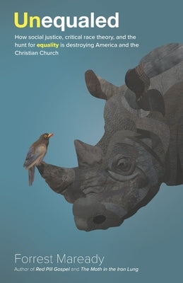 Unequaled: How social justice, critical race theory, and the hunt for equality is destroying America and the Christian Church Paperback Independently Published