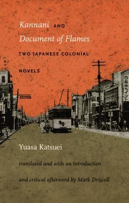 Kannani and Document of Flames: Two Japanese Colonial Novels Paperback Duke University Press