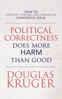 Political Correctness Does More Harm Than Good by Kruger, Douglas