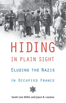 Hiding in Plain Sight: Eluding the Nazis in Occupied France Paperback Academy Chicago Publishers