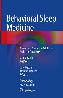 Behavioral Sleep Medicine: A Practical Guide for Adult and Pediatric Providers by Medalie, Lisa