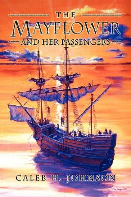 The Mayflower and Her Passengers by Johnson, Caleb H.