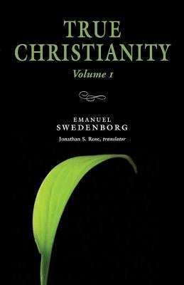 True Christianity 1: Portable: The Portable New Century Edition Paperback Swedenborg Foundation