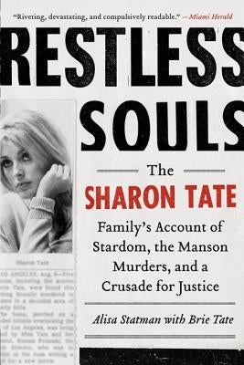 Restless Souls: The Sharon Tate Family's Account of Stardom, the Manson Murders, and a Crusade for Justice by Statman, Alisa