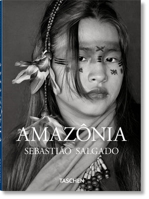 Sebastião Salgado. Amazônia by Taschen