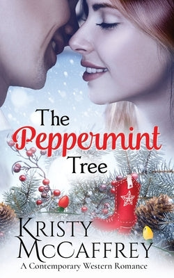 The Peppermint Tree: A Contemporary Western Romance Paperback K. McCaffrey LLC