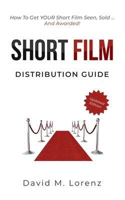 Short Film Distribution: How to market your short film successfully. The essential guide to festivals, TV, VoD and Co ... Paperback Independently Published