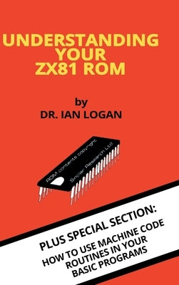 Understanding Your ZX81 ROM by Logan, Ian