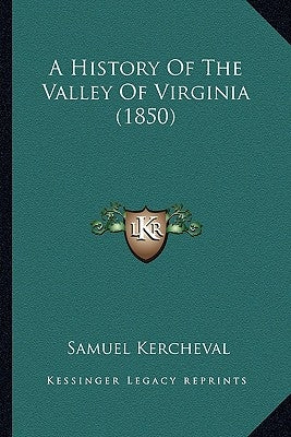 A History Of The Valley Of Virginia (1850) Paperback Kessinger Publishing