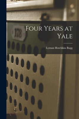 Four Years at Yale Paperback Legare Street Press