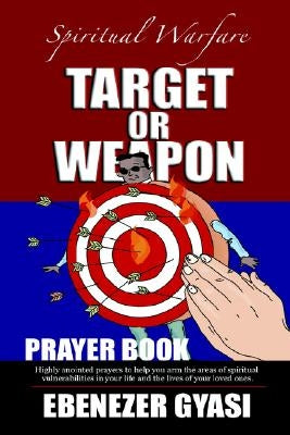 Target or Weapon: The Prayer Book by Gyasi, Ebenezer