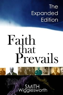 Faith That Prevails: The Expanded Edition Paperback Createspace Independent Publishing Platform