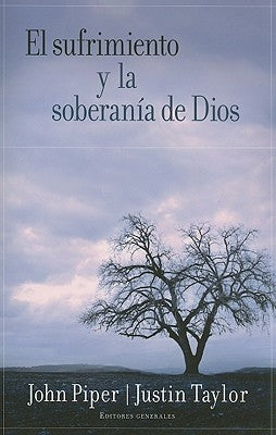 El Sufrimiento Y La Soberanía de Dios = Suffering and the Soverignty of God by Piper, John