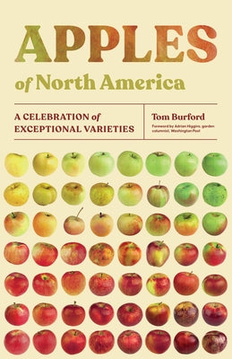 Apples of North America: A Celebration of Exceptional Varieties by Burford, Tom