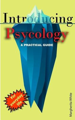 Introducing Psycology: A practical Guide by White, Margherita