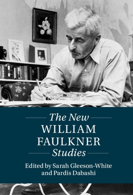 The New William Faulkner Studies by Gleeson-White, Sarah