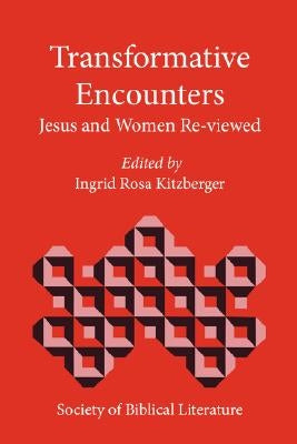 Transformative Encounters: Jesus and Women Re-Viewed Paperback Society of Biblical Literature