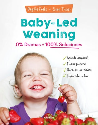 Baby-Led Weaning: 0% Dramas, 100% Soluciones / Baby-Led Weaning: Zero Dramas, Hundreds of Solutions by Prats, Begoña