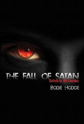 The Fall of Satan: Rebels in the Garden Paperback Master Books