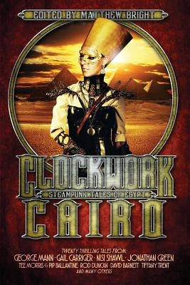 Clockwork Cairo: Steampunk Tales of Egypt Twopenny Books
