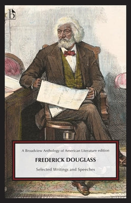 Frederick Douglass: Selected Writings and Speeches Paperback Broadview Press Inc
