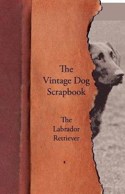 The Vintage Dog Scrapbook - The Labrador Retriever Paperback Vintage Dog Books