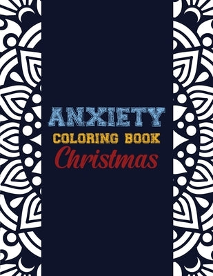 Anxiety Coloring Book Christmas: 42 Anxiety Relief Christmas Pattern design, Anti Stress color therapy for Adults, girls and teens (Christmas Gift) by Studio, Voloxx