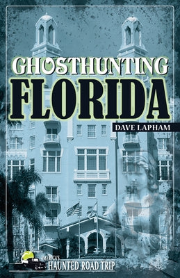 Ghosthunting Florida by Lapham, Dave